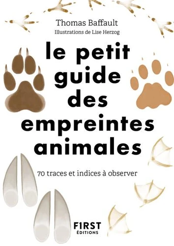 Couverture de Le petit guide des empreintes animales : 70 traces et indices à découvrir