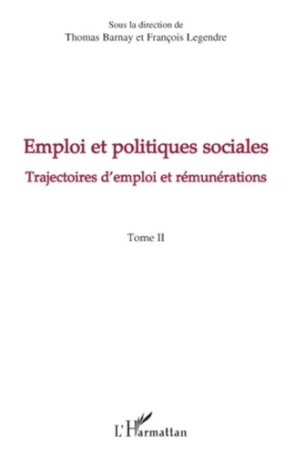 Thomas Barnay et François Legendre - Emploi et politiques sociales - Tome 2, Trajectoires d'emploi et rémunérations.