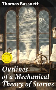 Outlines of a Mechanical Theory of Storms