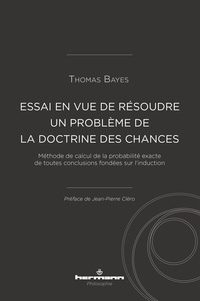 Thomas Bayes - Essai en vue de résoudre un problème de la doctrine des chances - Méthode de calcul de la probabilité exacte de toutes conclusions fondées sur l'induction.