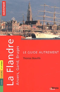 La Flandre. Anvers, Gand Et Bruges