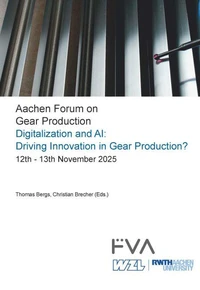 Aachen Forum on Gear Production. Digitalization and AI: Driving Innovation in Gear Production?