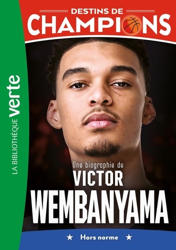 Destins de champions Tome 8 Une biographie de Victor Wembanyama
