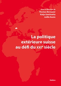 Thomas Bernauer et Katja Gentinetta - La politique extérieure suisse au défi du XXIe siècle.