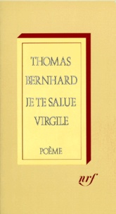 Thomas Bernhard - Je Te Salue Virgile.