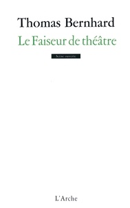 Thomas Bernhard - Le faiseur de théâtre.