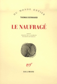 Thomas Bernhard - Le naufragé.