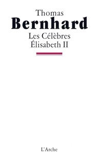 Thomas Bernhard - Les célèbres. Élisabeth II.