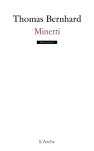 Thomas Bernhard - Minetti. Portrait De L'Artiste En Vieil Homme.