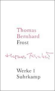 Thomas Bernhard - Thomas Bernhard Werke Tome 1 : Frost.