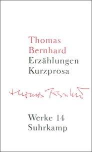 Thomas Bernhard - Thomas Bernhard Werke Tome 14 : Erzählungen Kurzprosa.