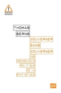 Thomas Berns - Gouverner sans gouverner - Une archéologie politique de la statistique.