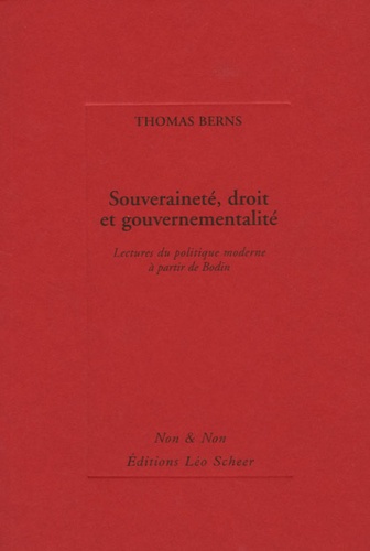 Thomas Berns - Souveraineté, droit et gouvernementalité - Lectures du politique à partir de Bodin.