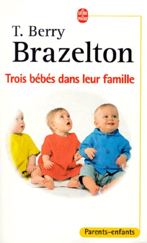 Thomas Berry Brazelton - Trois Bebes Dans Leur Famille.