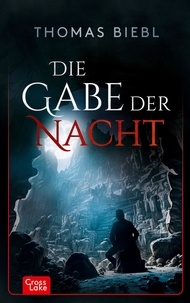 Thomas Biebl - Die Gabe der Nacht.