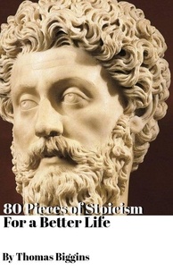  Thomas Biggins - 80 Pieces of Stoicism For a Better Life.