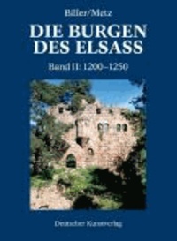 Thomas Biller et Bernhard Metz - Die Burgen im Elsass 2. Der spätromanische Burgenbau im Elsass (1200-1250).