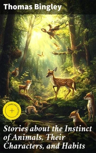 Stories about the Instinct of Animals, Their Characters, and Habits