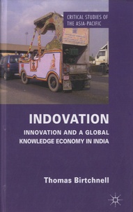 Thomas Birtchnell - Indovation - Innovation and a Global Knowledge Economy in India.
