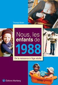 Thomas Bizien - Nous les enfants de 1988 - De la naissance à l'âge adulte.