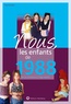 Thomas Bizien - Nous, les enfants de 1988 - De la naissance à l'âge adulte.