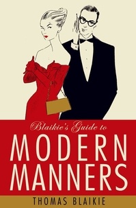 Thomas Blaikie - Blaikie’s Guide to Modern Manners.