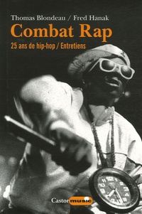 Thomas Blondeau et Fred Hanak - Combat Rap - 25 Ans de hip-hop.