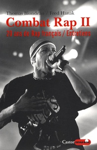 Thomas Blondeau et Fred Hanak - Combat Rap - Tome 2, 20 Ans de hip-hop en France.