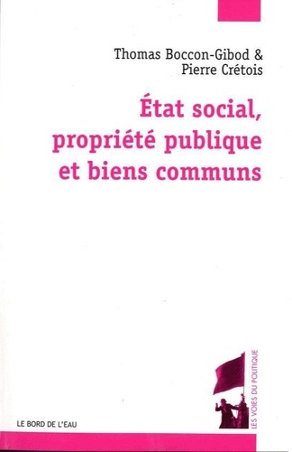 Thomas Boccon-Gibod et Pierre Crétois - Etat social, propriété publique et biens communs.