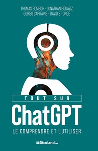 Thomas Bomboh et Jonathan Bouaziz - Tout sur ChatGPT - Le comprendre et l'utiliser.