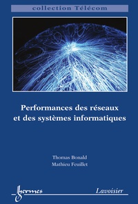 Thomas Bonald et Mathieu Feuillet - Performances des réseaux et des systèmes informatiques.