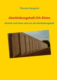 Thomas Bongartz - Abschiebungshaft JVA Büren - Berichte und Fotos rund um die Abschiebungshaft.