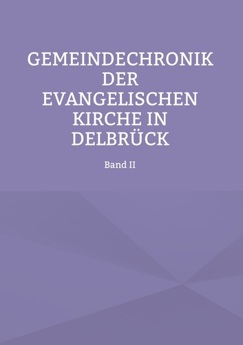 Gemeindechronik der evangelischen Kirche in Delbrück. Band II