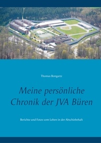 Thomas Bongartz - Meine persönliche Chronik der JVA Büren - Berichte und Fotos vom Leben in der Abschiebehaft.