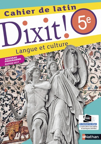 Thomas Bouhours et Arnaud Laimé - Cahier de latin 5e Dixit ! - Langue et culture.