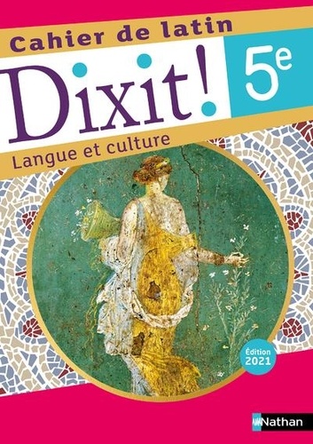 Latin 5e Dixit ! Langue et culture. Cahier de latin  Edition 2021
