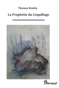 Thomas Boulze - La Prophétie du coquillage.