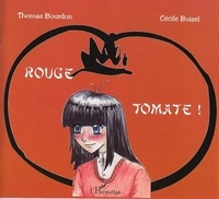Thomas Bourdon et Cécile Boisel - Rouge tomate !.