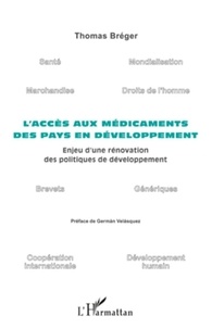 Thomas Bréger - L'accès aux médicaments des pays en développement - Enjeu d'une rénovation des politiques de développement.
