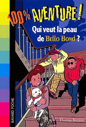 Thomas Brezina - Bello Bond Tome 1 : Qui veut la peau de Bello Bond ?.