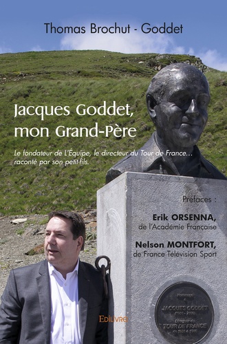 Jacques Goddet, mon Grand-Père. Le fondateur de L'Equipe, le directeur du Tour de France…  raconté par son petit-fils