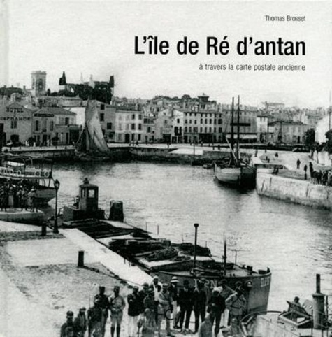 Thomas Brosset - L'ile de Ré d'antan.