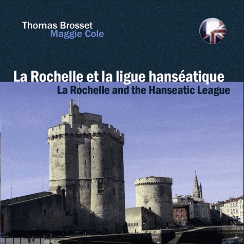 Thomas Brosset - La Rochelle. Sur les traces de la ligue hanséatique.