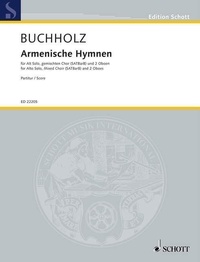 Thomas Buchholz - Edition Schott  : Armenische Hymnen - alto, mixed choir (SATBarB) and 2 oboes. Partition..