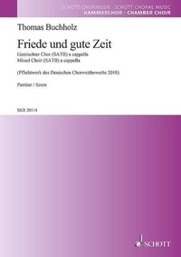 Thomas Buchholz - Friede und gute Zeit - mixed choir (SATB) a cappella. Partition de chœur..