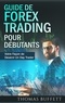 Thomas Buffett - Guide de forex trading pour débutants - Votre Façon de Devenir Un  Day Trader.