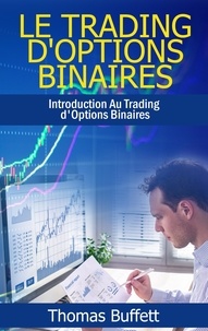 Thomas Buffett - Le trading d'options binaires - Introduction Au Trading d'Options Binaires.