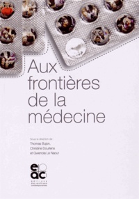 Thomas Bujon et Christine Dourlens - Aux frontières de la médecine.