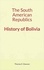 The South American Republics : History of Bolivia