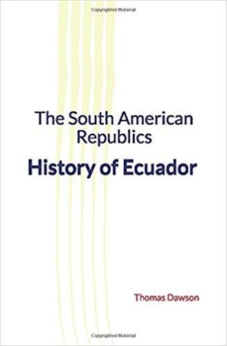 The South American Republics : History of Ecuador